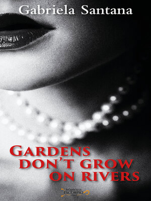 cover image of Gardens Don't Grow on Rivers